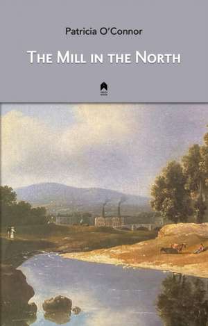 The Mill in the North de Patricia O'Connor