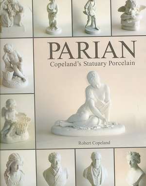 Parian: Copeland's Statuary Porcelain de Robert Copeland