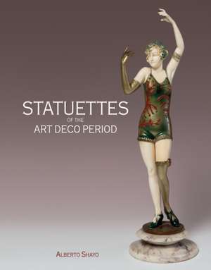 Statuettes of the Art Deco Period de Alberto Shayo