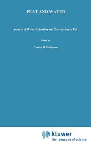 Peat and Water: Aspects of water retention and dewatering in peat de C.H. Fuchsman