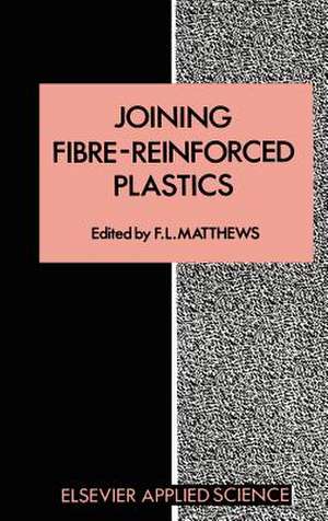 Joining Fibre-Reinforced Plastics de F.L. Matthews