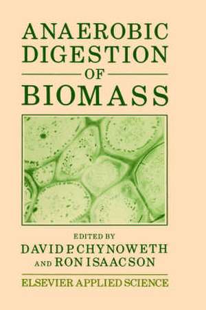 Anaerobic Digestion of Biomass de D.P. Chynoweth