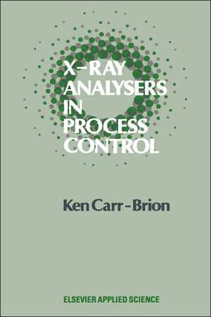 X-Ray Analysers in Process Control de K.G. Carr-Brion