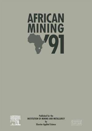 African Mining ’91: Conference, Organized by the Institution of Mining and Metallurgy de Institution of Mining and Metallurgy