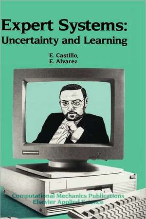 Expert Systems: Uncertainty and Learning de Enrique Castillo