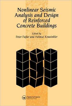 Nonlinear Seismic Analysis and Design of Reinforced Concrete Buildings: Workshop on Nonlinear Seismic Analysis of Reinforced Concrete Buildings, Bled, Slovenia, Yugoslavia, 13-16 July 1992 de P. Fajfar