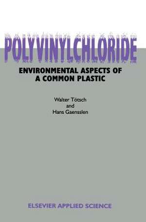 Polyvinylchloride: Environmental Aspects of a Common Plastic de W. Totsch