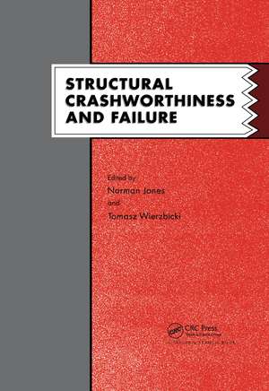 Structural Crashworthiness and Failure: Proceedings of the Third International Symposium on Structural Crashworthiness held at the University of Liverpool, England, 14-16 April 1993 de N. Jones