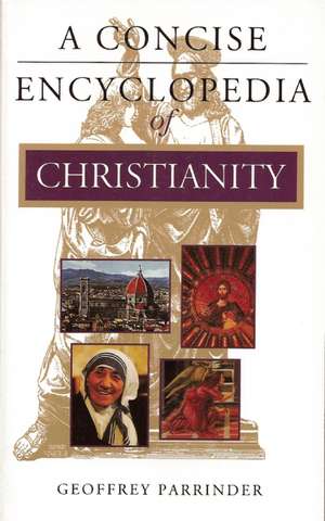 A Concise Encyclopedia of Christianity de Geoffrey Parrinder