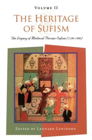 The Heritage of Sufism (Volume 2): The Legacy of Medieval Persian Sufism (1150-1500) de LEONARD LEWISOHN