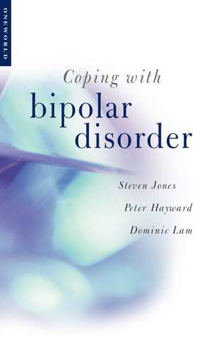 Coping with Bipolar Disorder: A CBT Guide to Living with Manic Depression de Steven Jones