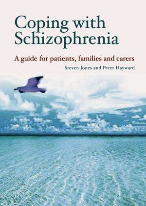 Coping with Schizophrenia: A CBT Guide for Patients, Families and Caregivers de Steven Jones