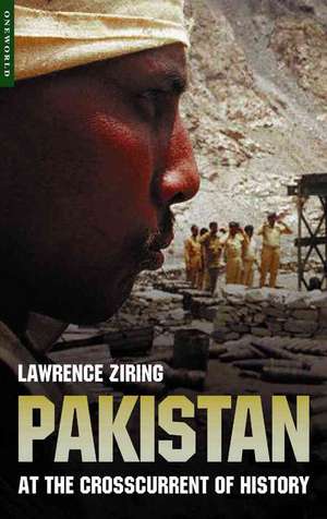 Pakistan: At the Crosscurrent of History de Lawrence Ziring