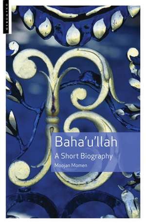 Baha'u'llah: A Short Biography de Moojan Momen