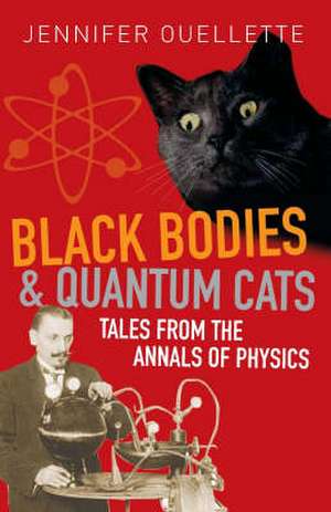 Ouellette, J: Black Bodies and Quantum Cats de Jennifer Ouellette