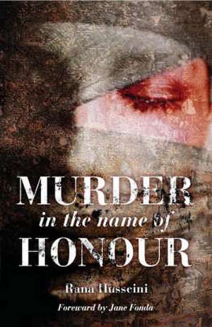 Murder in the Name of Honor de Rana Husseini