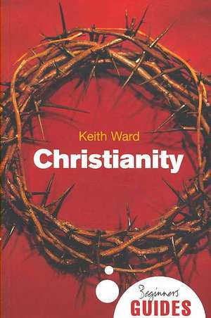 Christianity: A Beginner's Guide de Keith Ward