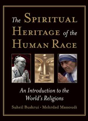 The Spiritual Heritage of the Human Race: An Introduction to the World's Religions de Suheil Bushrui