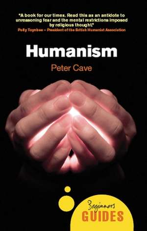 Humanism: A Beginner's Guide de Peter Cave