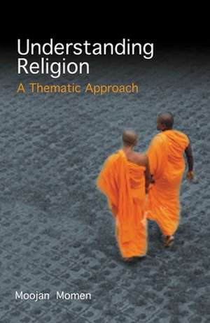 Understanding Religion: A Thematic Approach de Moojan Momen