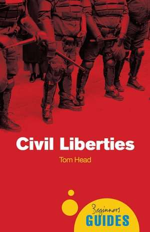 Civil Liberties: A Beginner's Guide de Tom Head