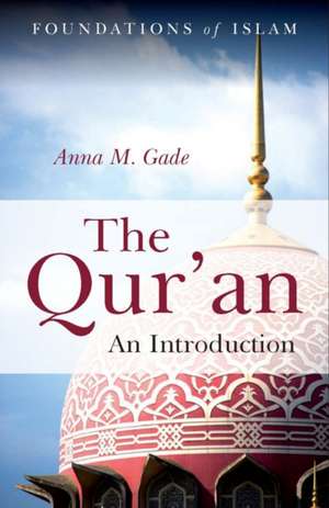 The Qur'an: An Introduction de Anna M. Gade