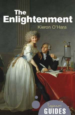 The Enlightenment: A Beginner's Guide de Kieron O'Hara