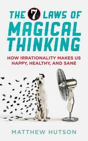 7 Laws of Magical Thinking de Michael Hutson