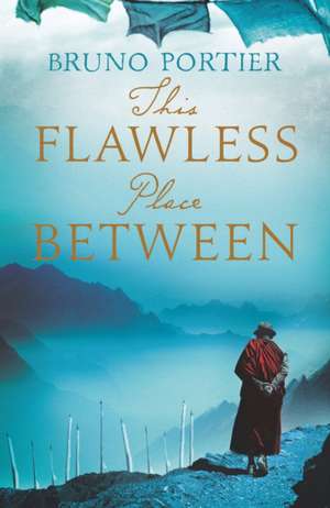 This Flawless Place Between: A Novel de Bruno Portier