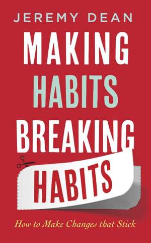 Making Habits, Breaking Habits de Jeremy Dean