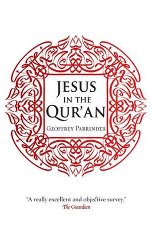 Jesus in the Qur'an de Geoffrey Parrinder