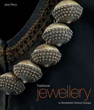 Traditional Jewelry of Nineteenth-Century Europe: From Club to Catwalk de Jane Perry