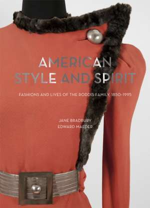 American Style and Spirit: Fashions and Lives of the Roddis Family, 1850-1995 de Jane Bradbury