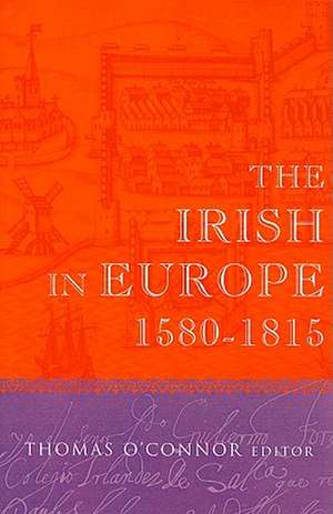 The Irish in Europe, 1580-1815 de Thomas O'Connor