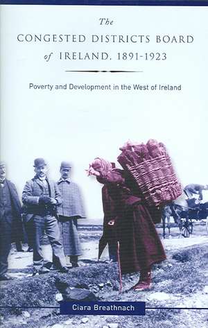 The Congested Districts Board of Ireland, 1891-1923 de Ciara Breathnach