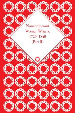 Nonconformist Women Writers, 1720–1840, Part II de Timothy Whelan