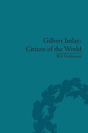 Gilbert Imlay: Citizen of the World de Wil Verhoeven