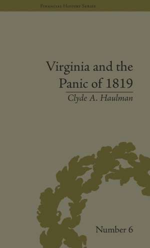 Virginia and the Panic of 1819: The First Great Depression and the Commonwealth de Clyde A. Haulman