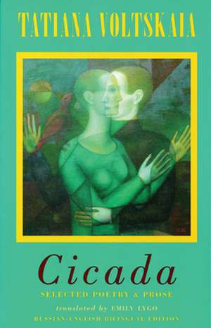 Cicada: Selected Poetry & Prose de Tatiana Voltskaia