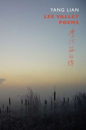 Lee Valley Poems de Yang Lian