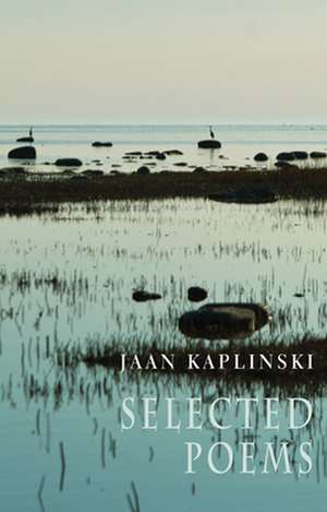 Jaan Kaplinski: Selected Poems de Jaan Kaplinski