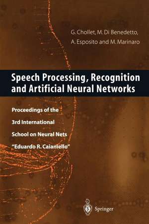 Speech Processing, Recognition and Artificial Neural Networks: Proceedings of the 3rd International School on Neural Nets “Eduardo R. Caianiello” de Gerard Chollet