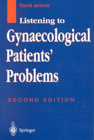 Listening to Gynaecological Patients’ Problems de David Jenkins