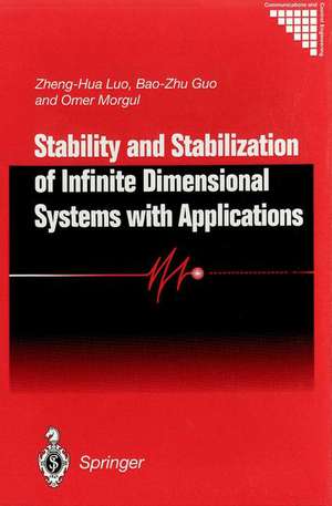 Stability and Stabilization of Infinite Dimensional Systems with Applications de Zheng-Hua Luo