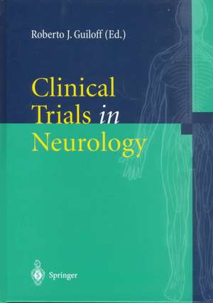 Clinical Trials in Neurology de Roberto J. Guiloff