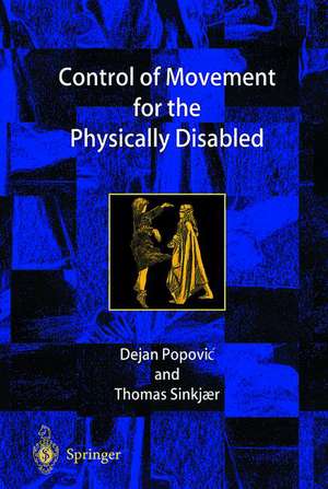 Control of Movement for the Physically Disabled: Control for Rehabilitation Technology de Dejan Popovic