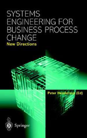 Systems Engineering for Business Process Change de Peter Henderson