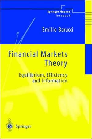 Financial Markets Theory: Equilibrium, Efficiency and Information de Emilio Barucci