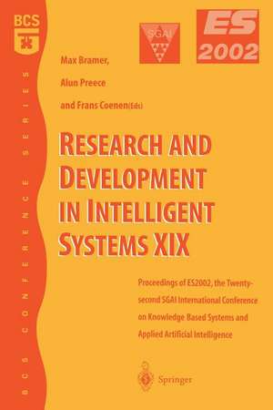 Research and Development in Intelligent Systems XIX: Proceedings of ES2002, the Twenty-second SGAI International Conference on Knowledge Based Systems and Applied Artificial Intelligence de Alun Preece