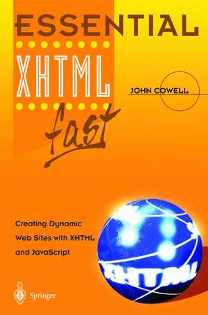 Essential XHTML fast: Creating Dynamic Web Sites with XHTML and JavaScript de John Cowell